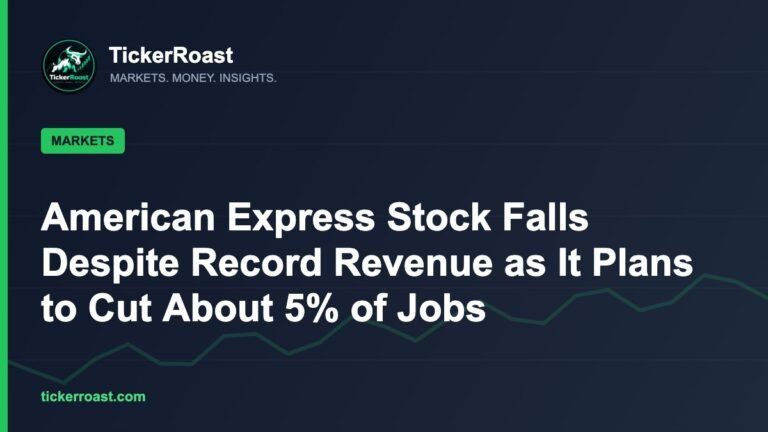 American Express Stock Falls Despite Record Revenue as It Plans to Cut About 5% of Jobs – TickerRoast