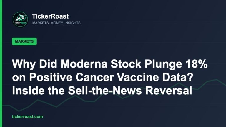 Why Did Moderna Stock Plunge 18% on Positive Cancer Vaccine Data? Inside the Sell-the-News Reversal – TickerRoast